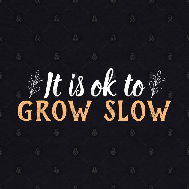 Its okay to grow slow by Blossom Self Care